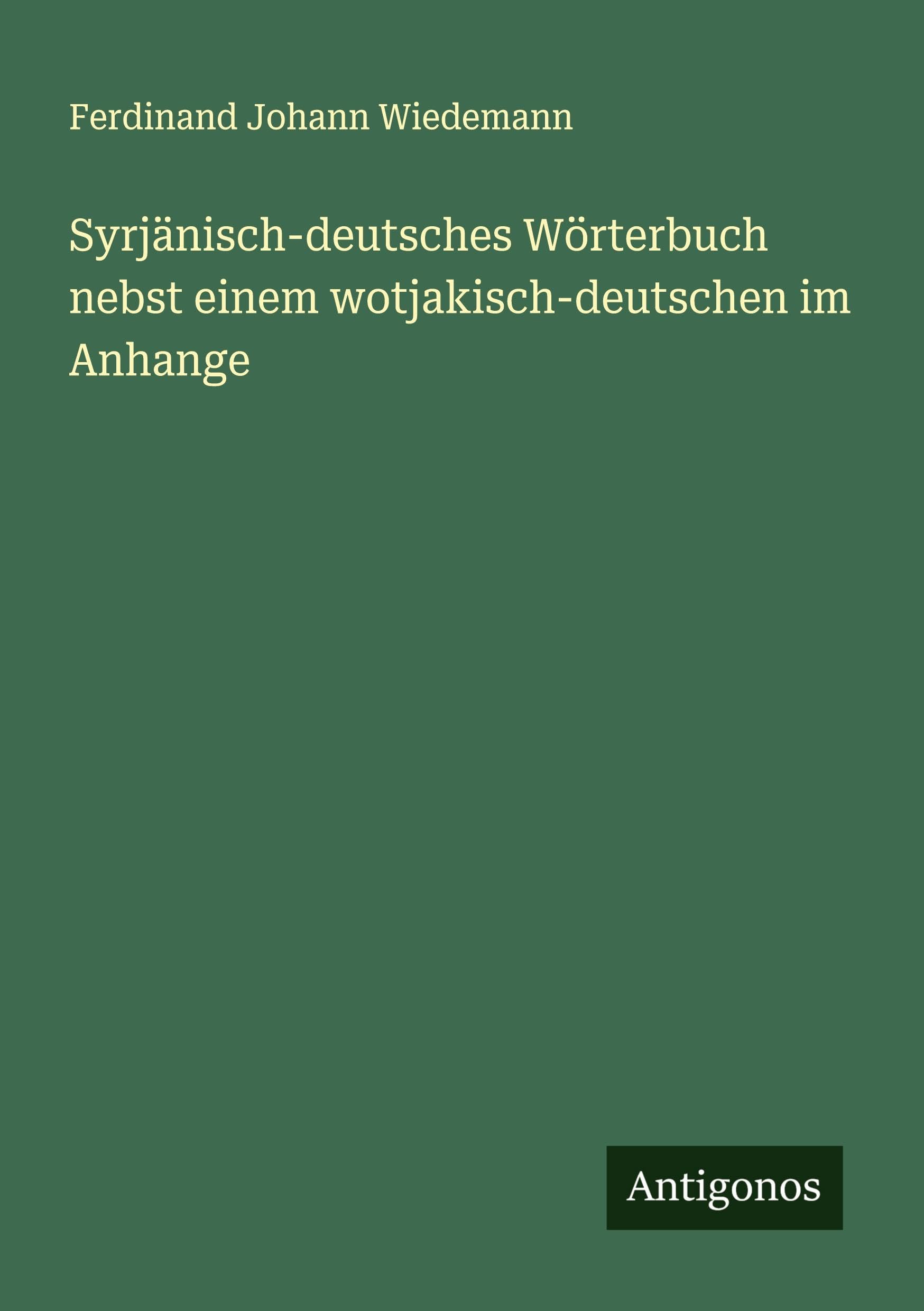 Syrjänisch-deutsches Wörterbuch nebst einem wotjakisch-deutschen im Anhange