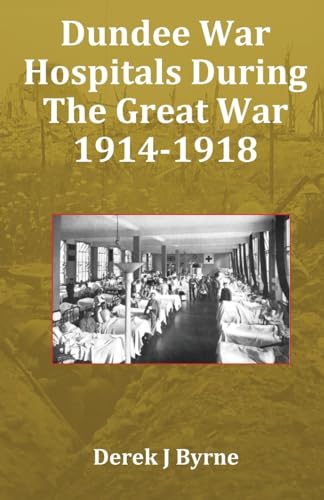 Dundee War Hospitals During The Great War 1914-1918