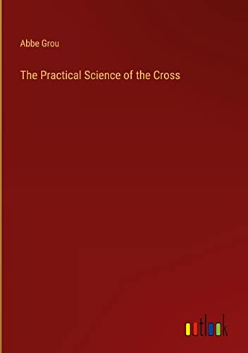 The Practical Science of the Cross