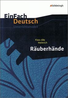 EinFach Deutsch Unterrichtsmodelle: Finn-Ole Heinrich: Räuberhände: Gymnasiale Oberstufe