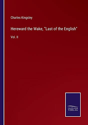 Hereward the Wake, Last of the English: Vol. II