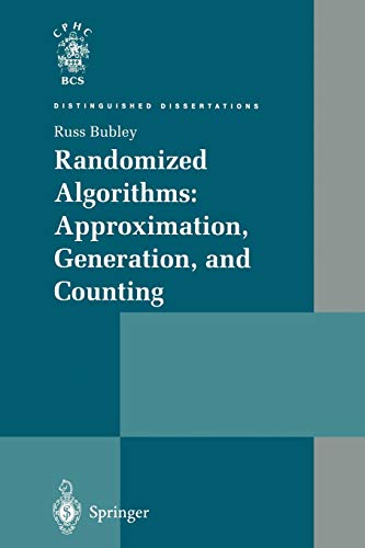 Randomized Algorithms: Approximation, Generation, and Counting (Distinguished Dissertations)