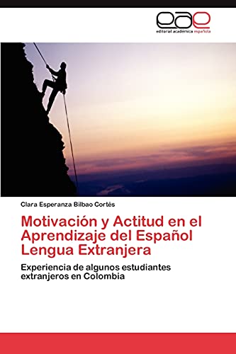 Motivación y Actitud en el Aprendizaje del Español Lengua Extranjera: Experiencia de algunos estudiantes extranjeros en Colombia