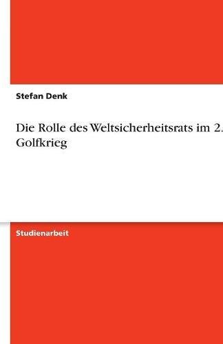 Die Rolle des Weltsicherheitsrats im 2. Golfkrieg