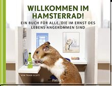 Willkommen im Hamsterrad!: Ein Buch für alle, die im Ernst des Lebens angekommen sind