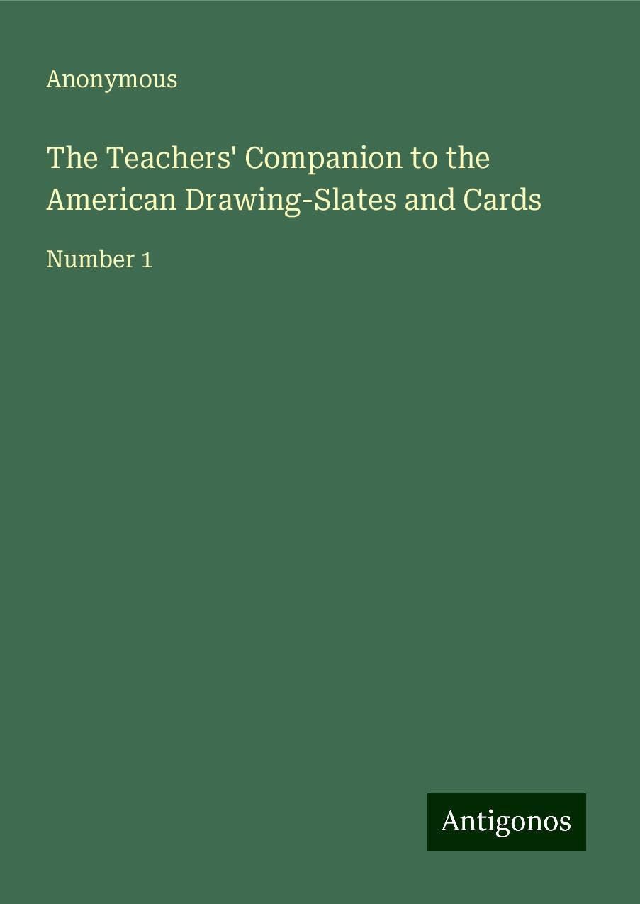 The Teachers' Companion to the American Drawing-Slates and Cards: Number 1