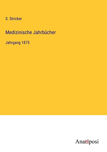 Medizinische Jahrbücher: Jahrgang 1875