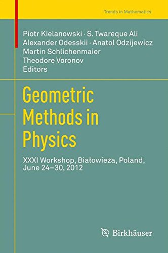 Geometric Methods in Physics: XXXI Workshop, Bialowieża, Poland, June 24-30, 2012 (Trends in Mathematics)
