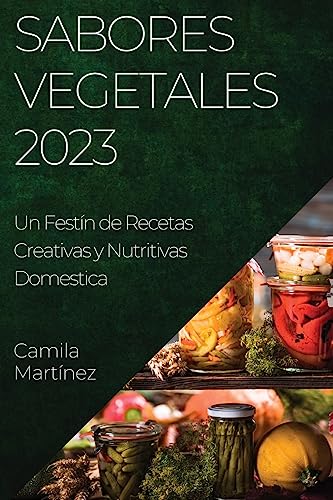 Sabores Vegetales 2023: Un Festín de Recetas Creativas y Nutritivas