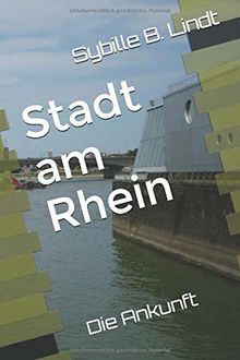 Stadt am Rhein: Die Ankunft