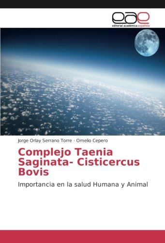 Complejo Taenia Saginata- Cisticercus Bovis: Importancia en la salud Humana y Animal