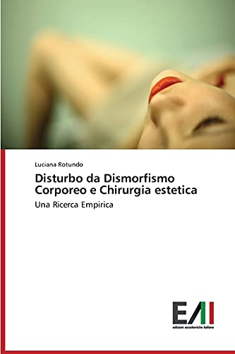 Disturbo da Dismorfismo Corporeo e Chirurgia estetica: Una Ricerca Empirica
