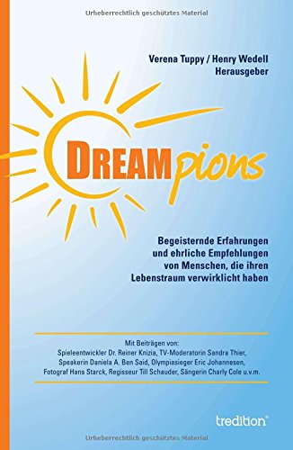 Dreampions: Begeisternde Erfahrungen und ehrliche Empfehlungen von Menschen, die ihren Lebenstraum verwirklicht haben