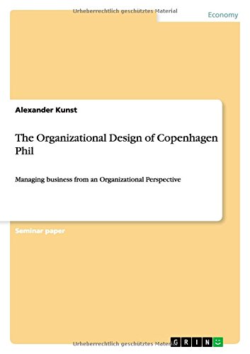 The Organizational Design of Copenhagen Phil: Managing business from an Organizational Perspective