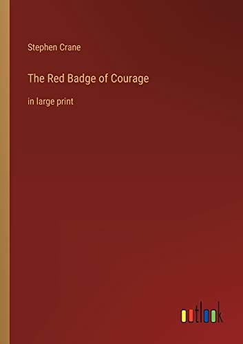 The Red Badge of Courage: in large print