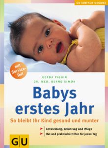 Babys erstes Jahr: So bleibt Ihr Kind gesund und munter. Entwicklung, Ernährung und Pflege. Rat und praktische Hilfen für jeden Tag