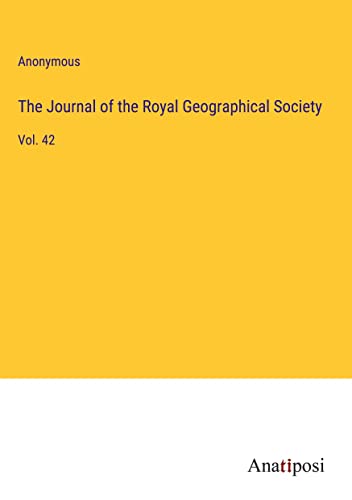 The Journal of the Royal Geographical Society: Vol. 42