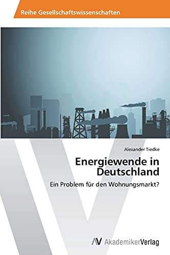 Energiewende in Deutschland: Ein Problem für den Wohnungsmarkt?