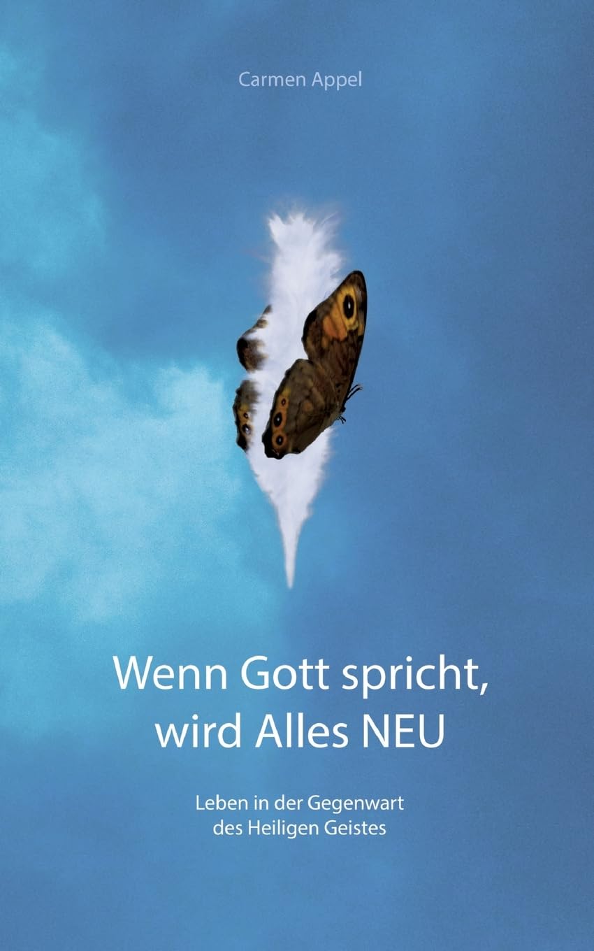 Wenn Gott spricht, wird Alles Neu: Leben in der Gegenwart des Heiligen Geist