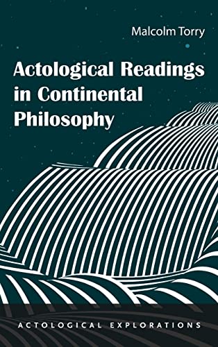 Actological Readings in Continental Philosophy (Actological Explorations)