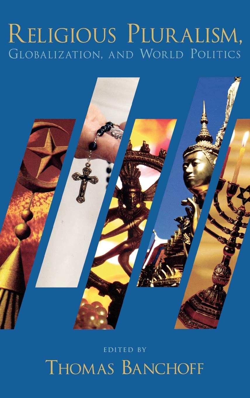 Religious Pluralism, Globalization, and World Politics