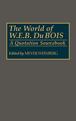 The World of W.E.B. Du Bois: A Quotation Sourcebook
