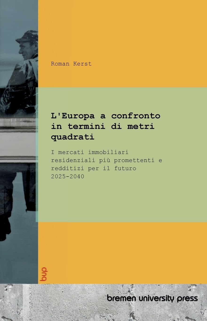L'Europa a confronto in termini di metri quadrati: I mercati immobiliari residenziali più promettenti e redditizi per il futuro 2025-2040