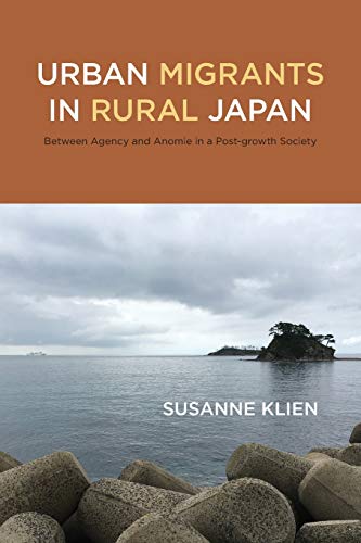 Urban Migrants in Rural Japan: Between Agency and Anomie in a Post-growth Society