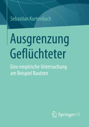 Ausgrenzung Geflüchteter: Eine empirische Untersuchung am Beispiel Bautzen