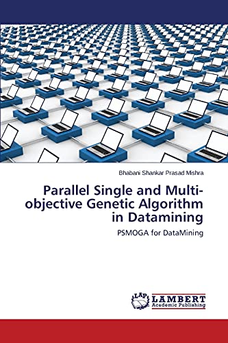 Parallel Single and Multi-objective Genetic Algorithm in Datamining: PSMOGA for DataMining