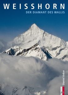 Weisshorn: Der Diamant des Wallis (Bergmonografie)