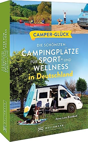 Camperglück Die schönsten Campingplätze für Sport - und Wellnessfans in Deutschland - Anna-Lena Knobloch Kartoniert (TB)