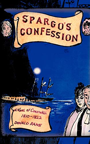 Spargo's Confession: A Novel of Cornwall 1810-1822: A Novel of Cornwall 1810-22