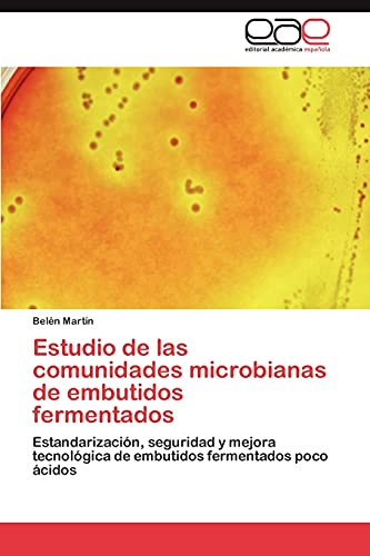 Estudio de las comunidades microbianas de embutidos fermentados: Estandarización, seguridad y mejora tecnológica de embutidos fermentados poco ácidos