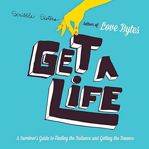 Get a Life: A Survivor's Guide to Finding the Balance and Getting the Bounce