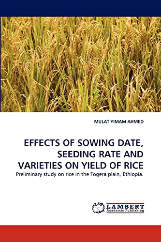 EFFECTS OF SOWING DATE, SEEDING RATE AND VARIETIES ON YIELD OF RICE: Preliminary study on rice in the Fogera plain, Ethiopia.