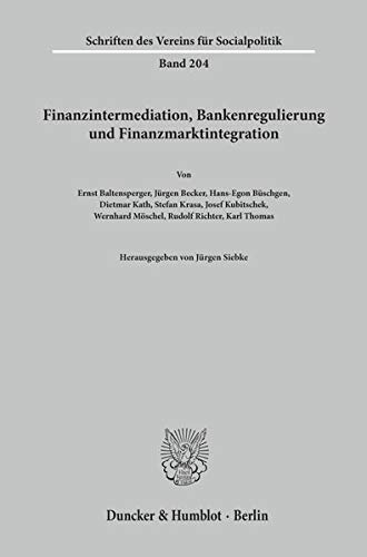Finanzintermediation, Bankenregulierung und Finanzmarktintegration. (Schriften des Vereins für Socialpolitik)