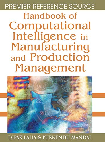 Handbook of Computational Intelligence in Manufacturing and Production Management (Premier Reference Source)