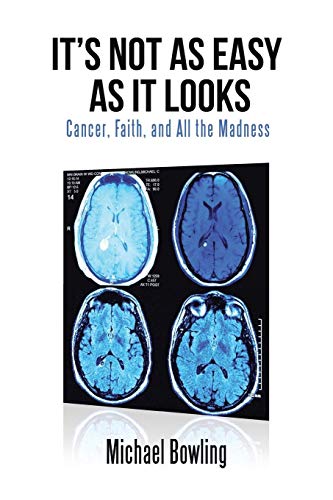 It’s Not as Easy as It Looks: Cancer, Faith, and All the Madness