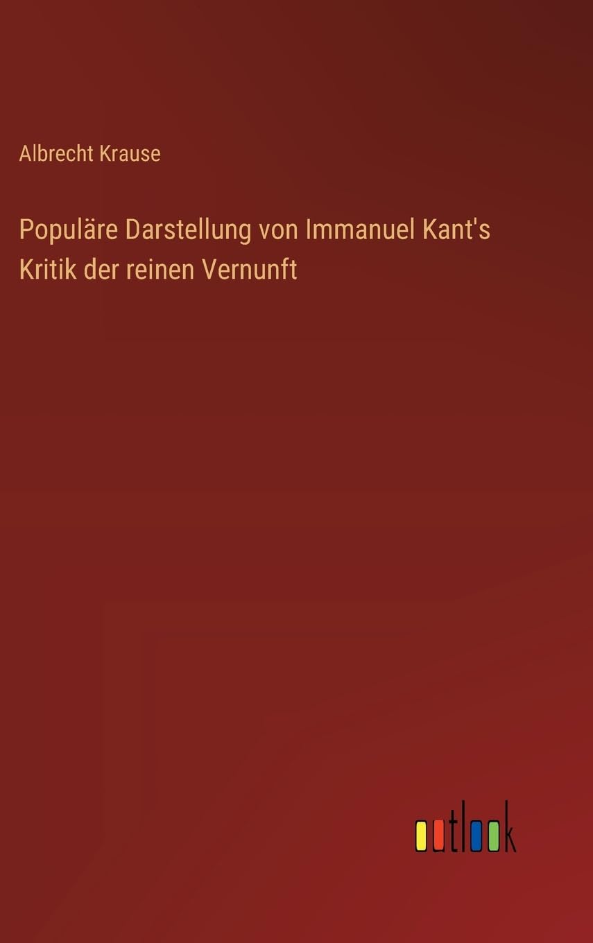 Populäre Darstellung von Immanuel Kant's Kritik der reinen Vernunft
