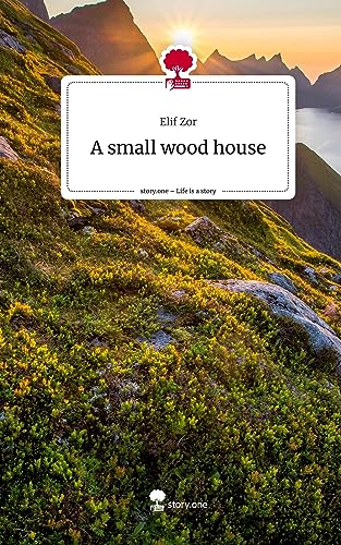 A small wood house. Life is a Story - story.one