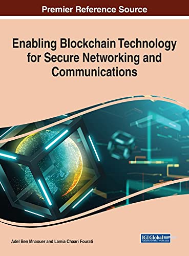 Enabling Blockchain Technology for Secure Networking and Communications (Advances in Information Security, Privacy, and Ethics)