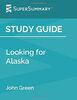 Study Guide: Looking for Alaska by John Green (SuperSummary)