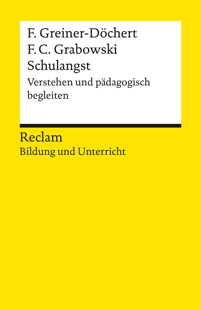 Schulangst. Verstehen und pädagogisch begleiten: Reclam Bildung und Unterricht (Reclams Universal-Bibliothek)