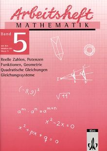 Arbeitshefte Mathematik - Neubearbeitung: Arbeitsheft Mathematik, Neubearbeitung, Bd.5, Reelle Zahlen, Potenzen, Funktionen, Geometrie, Quadratische Gleichungen, Gleichungssysteme, EURO