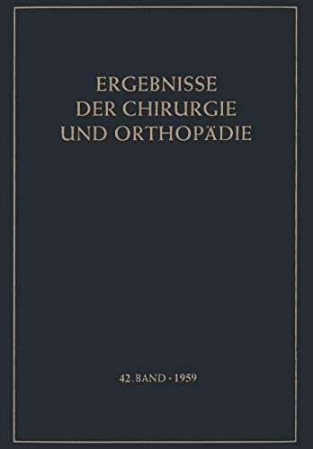 Ergebnisse der Chirurgie und Orthopädie (Ergebnisse der Chirurgie und Orthopädie, 42, Band 42)