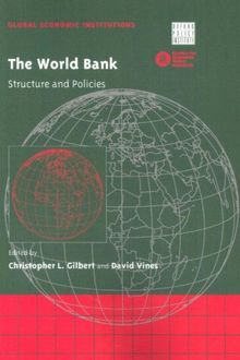 The World Bank: Structure and Policies (Global Economic Institutions, Band 3)