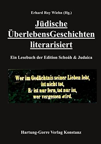 Jüdische ÜberlebensGeschichten literarisiert: Ein Lesebuch der Edition Schoáh & Judaica (Edition Schoáh und Judaica)