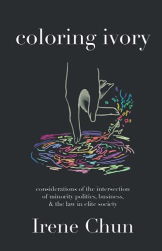 Coloring Ivory: Considerations of the Intersections of Minority Politics, Business & the Law in Elite Society