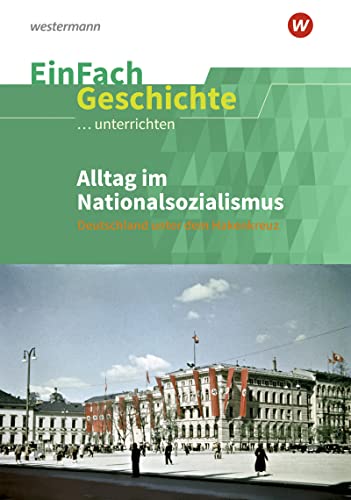Alltag im Nationalsozialismus EinFach Geschichte unterrichten - Oliver Satter Kartoniert (TB)